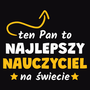 Ten Pan To Najlepszy Nauczyciel Na Świecie - Męska Koszulka Czarna