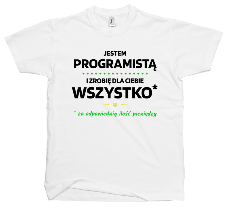 Ten Programista Zrobi Dla Ciebie Wszystko - Męska Koszulka Biała