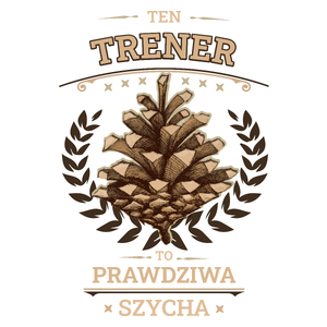 Ten Trener To Prawdziwa Szycha - Kubek Biały