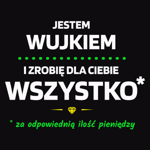 Ten Wujek Zrobi Dla Ciebie Wszystko - Męska Koszulka Czarna