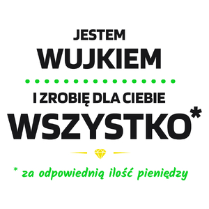 Ten Wujek Zrobi Dla Ciebie Wszystko - Kubek Biały