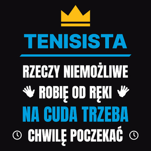 Tenisista Rzeczy Niemożliwe Robię Od Ręki - Męska Koszulka Czarna