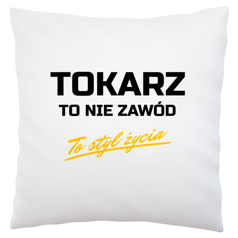 Tokarz To Nie Zawód - To Styl Życia - Poduszka Biała