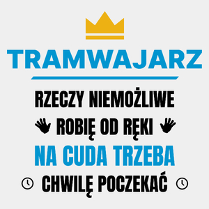 Tramwajarz Rzeczy Niemożliwe Robię Od Ręki - Męska Koszulka Biała