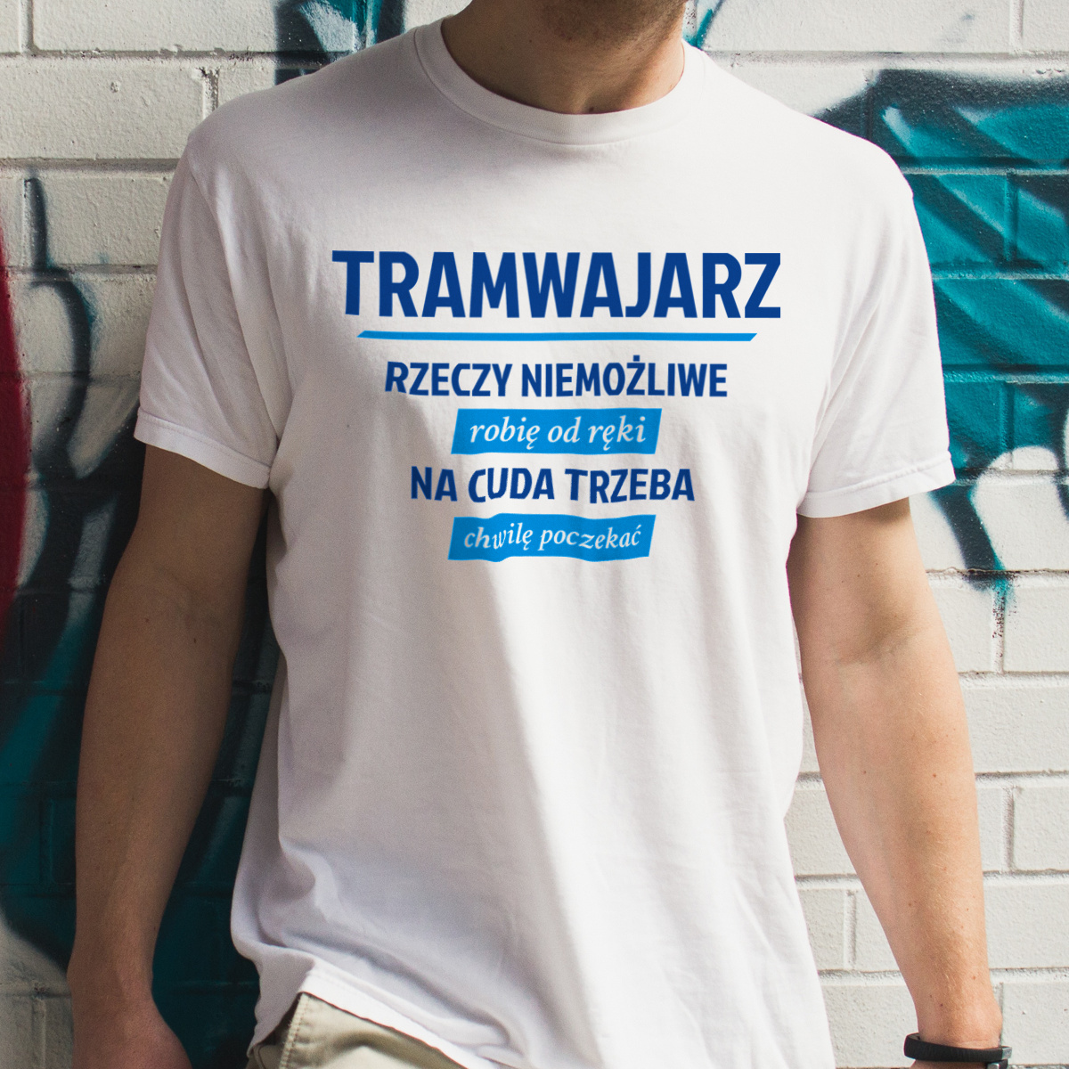 Tramwajarz - Rzeczy Niemożliwe Robię Od Ręki - Na Cuda Trzeba Chwilę Poczekać - Męska Koszulka Biała