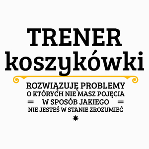 Trener Koszykówki - Rozwiązuje Problemy O Których Nie Masz Pojęcia - Poduszka Biała