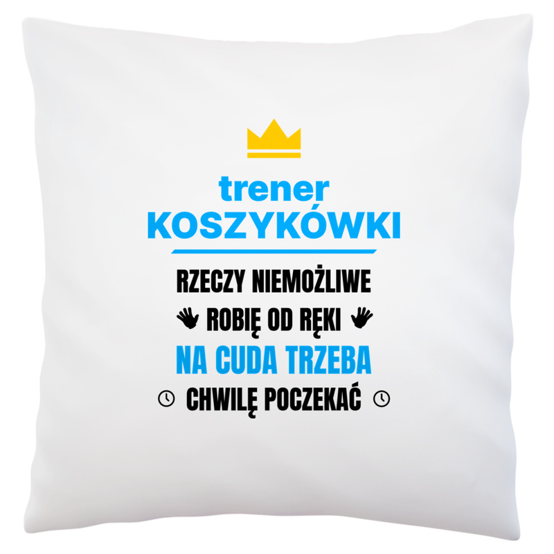 Trener Koszykówki Rzeczy Niemożliwe Robię Od Ręki - Poduszka Biała