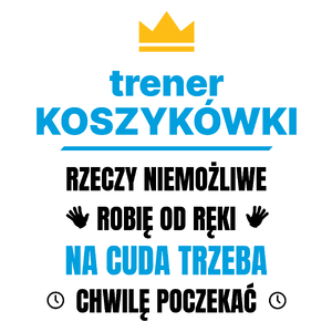 Trener Koszykówki Rzeczy Niemożliwe Robię Od Ręki - Kubek Biały