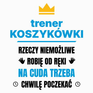 Trener Koszykówki Rzeczy Niemożliwe Robię Od Ręki - Poduszka Biała