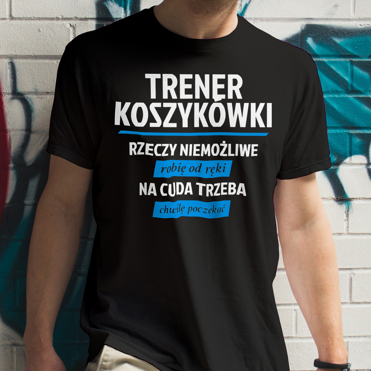 Trener Koszykówki - Rzeczy Niemożliwe Robię Od Ręki - Na Cuda Trzeba Chwilę Poczekać - Męska Koszulka Czarna