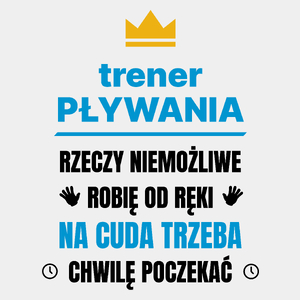 Trener Pływania Rzeczy Niemożliwe Robię Od Ręki - Męska Koszulka Biała