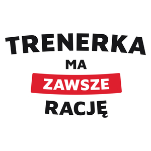 Trenerka Ma Zawsze Rację - Kubek Biały