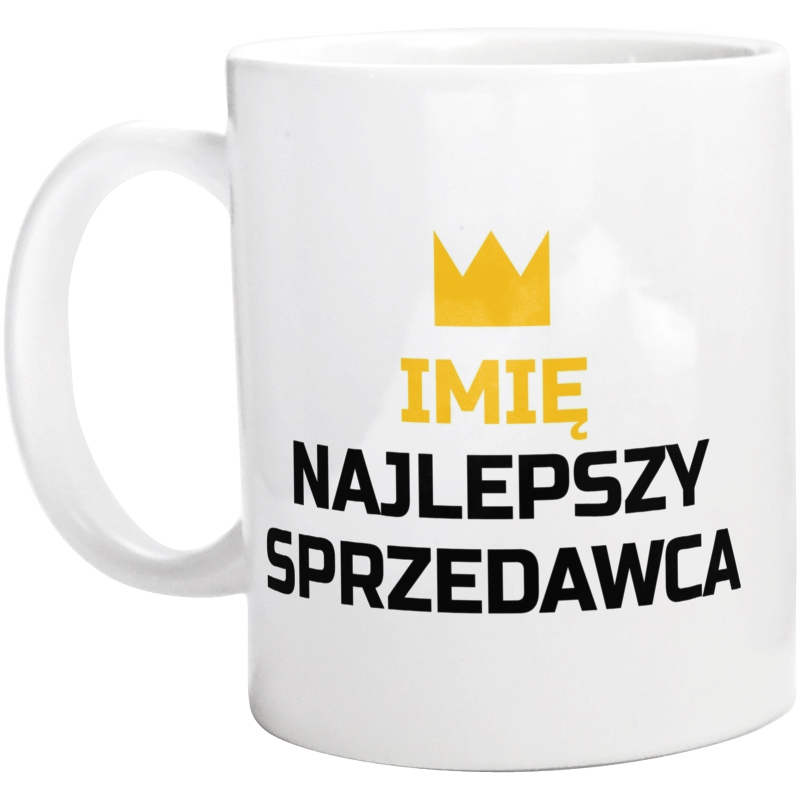 Twoje Imię Najlepszy Sprzedawca - Kubek Biały