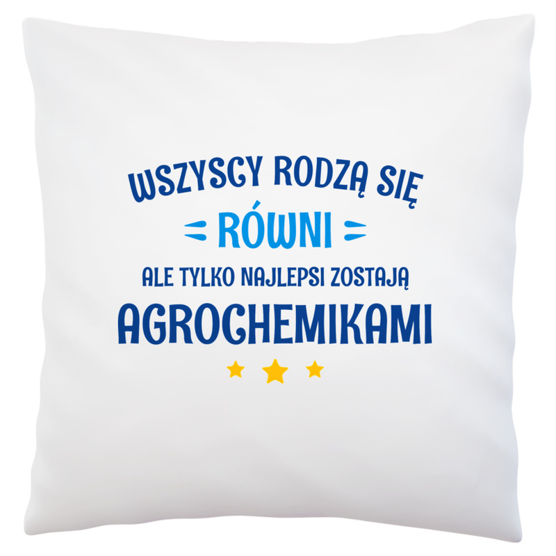 Tylko Najlepsi Zostają Agrochemikami - Poduszka Biała