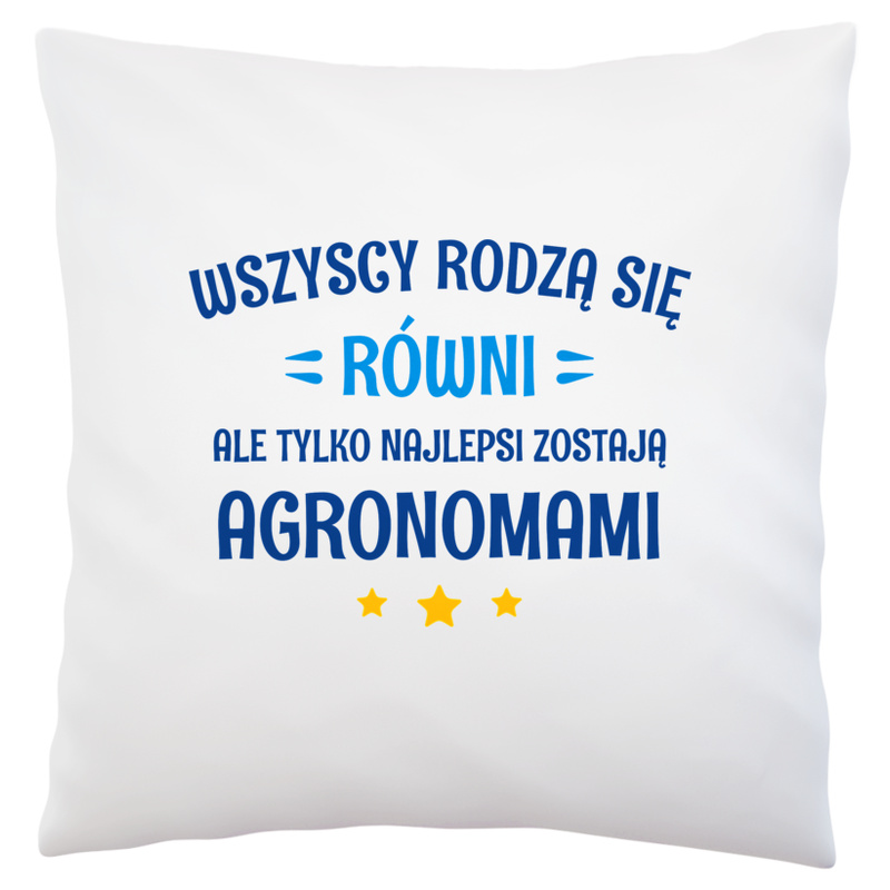 Tylko Najlepsi Zostają Agronomami - Poduszka Biała