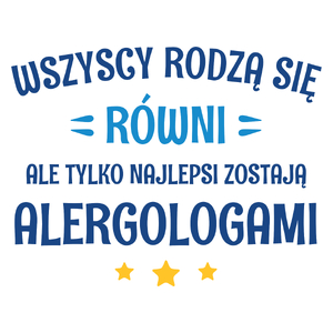 Tylko Najlepsi Zostają Alergologami - Kubek Biały