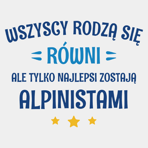 Tylko Najlepsi Zostają Alpinistami - Męska Koszulka Biała