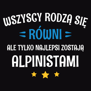 Tylko Najlepsi Zostają Alpinistami - Męska Koszulka Czarna