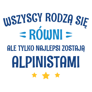 Tylko Najlepsi Zostają Alpinistami - Kubek Biały