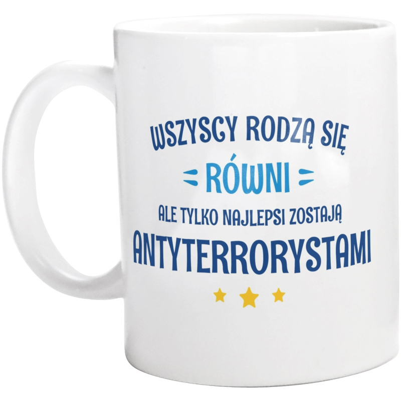 Tylko Najlepsi Zostają Antyterrorystami - Kubek Biały