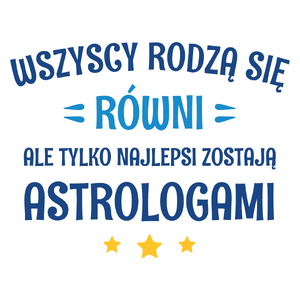 Tylko Najlepsi Zostają Astrologami - Kubek Biały