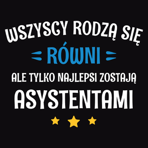 Tylko Najlepsi Zostają Asystentami - Męska Koszulka Czarna