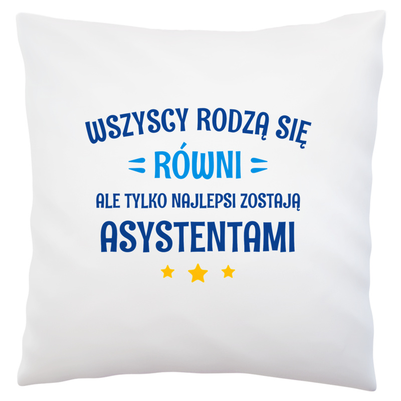 Tylko Najlepsi Zostają Asystentami - Poduszka Biała