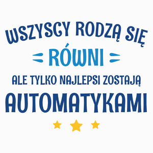 Tylko Najlepsi Zostają Automatykami - Poduszka Biała