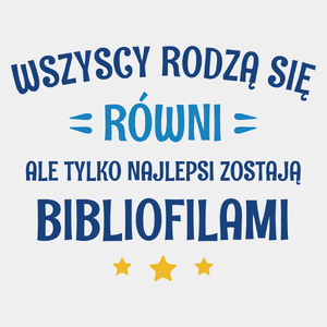 Tylko Najlepsi Zostają Bibliofilami - Męska Koszulka Biała