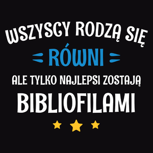 Tylko Najlepsi Zostają Bibliofilami - Męska Koszulka Czarna