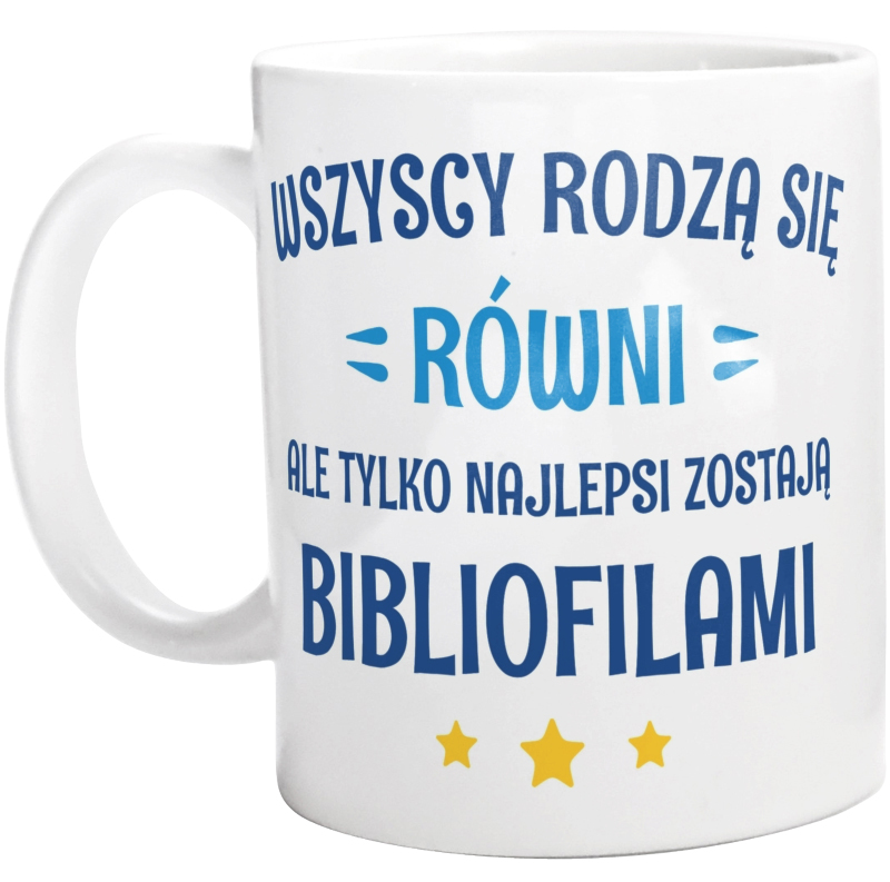 Tylko Najlepsi Zostają Bibliofilami - Kubek Biały