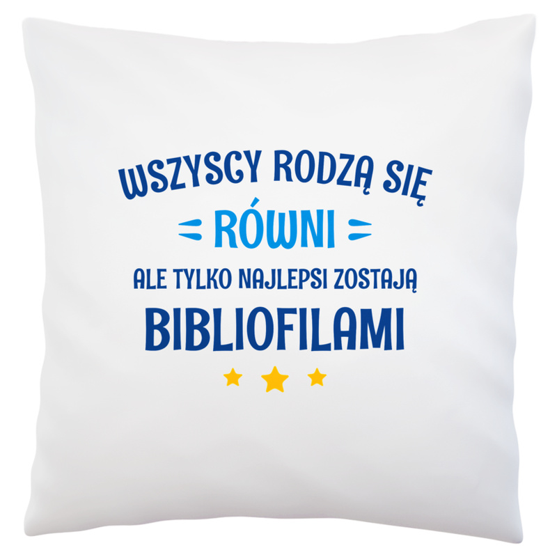 Tylko Najlepsi Zostają Bibliofilami - Poduszka Biała