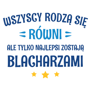 Tylko Najlepsi Zostają Blacharzami - Kubek Biały