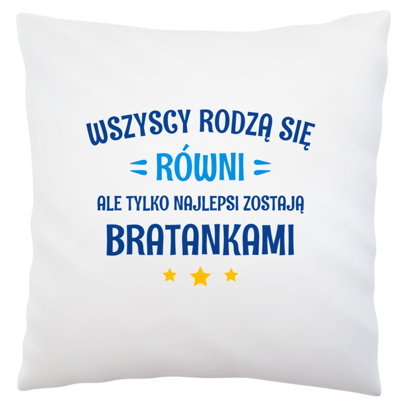 Tylko Najlepsi Zostają Bratankami - Poduszka Biała