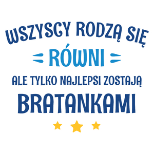 Tylko Najlepsi Zostają Bratankami - Kubek Biały