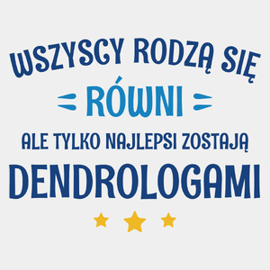 Tylko Najlepsi Zostają Dendrologami - Męska Koszulka Biała