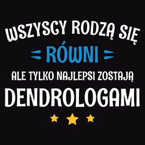 Tylko Najlepsi Zostają Dendrologami - Męska Koszulka Czarna