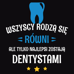 Tylko Najlepsi Zostają Dentystami - Męska Bluza z kapturem Czarna