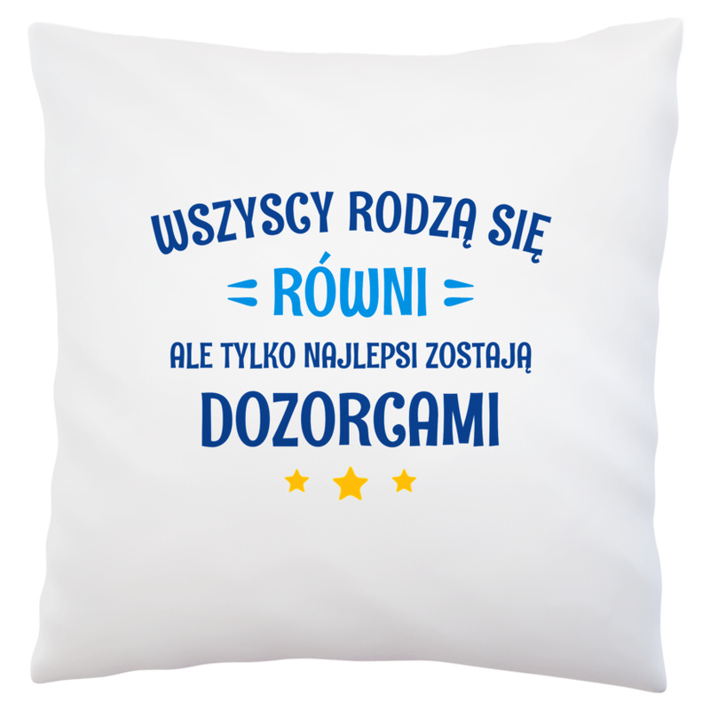 Tylko Najlepsi Zostają Dozorcami - Poduszka Biała