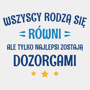 Tylko Najlepsi Zostają Dozorcami - Męska Koszulka Biała