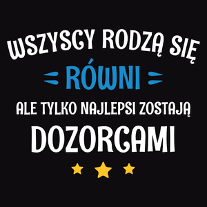 Tylko Najlepsi Zostają Dozorcami - Męska Koszulka Czarna