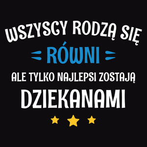 Tylko Najlepsi Zostają Dziekanami - Męska Koszulka Czarna