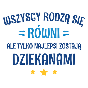 Tylko Najlepsi Zostają Dziekanami - Kubek Biały