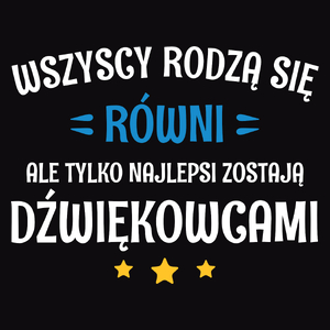 Tylko Najlepsi Zostają Dźwiękowcami - Męska Koszulka Czarna