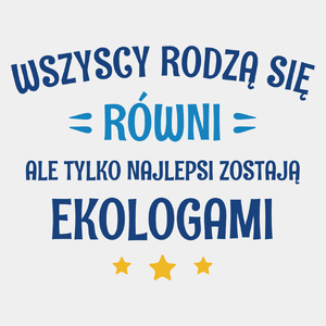 Tylko Najlepsi Zostają Ekologami - Męska Koszulka Biała