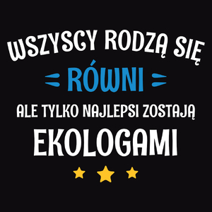 Tylko Najlepsi Zostają Ekologami - Męska Koszulka Czarna