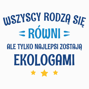 Tylko Najlepsi Zostają Ekologami - Poduszka Biała