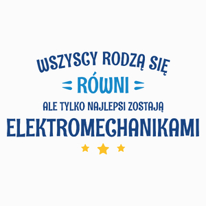 Tylko Najlepsi Zostają Elektromechanikami - Poduszka Biała