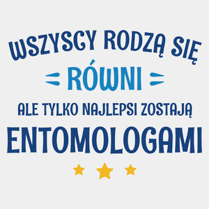 Tylko Najlepsi Zostają Entomologami - Męska Koszulka Biała