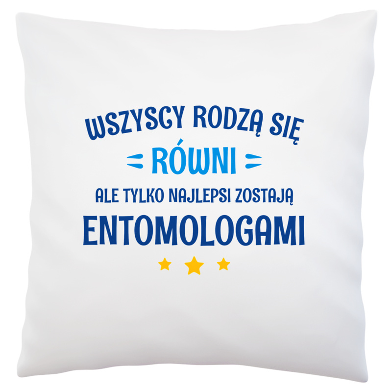 Tylko Najlepsi Zostają Entomologami - Poduszka Biała